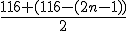 \frac{116+(116-(2n-1))}{2}